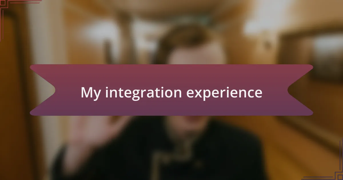 My integration experience