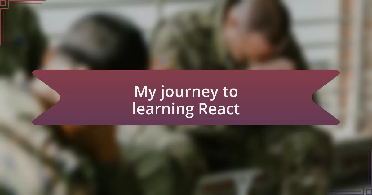 My journey to learning React