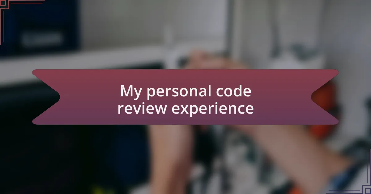 My personal code review experience