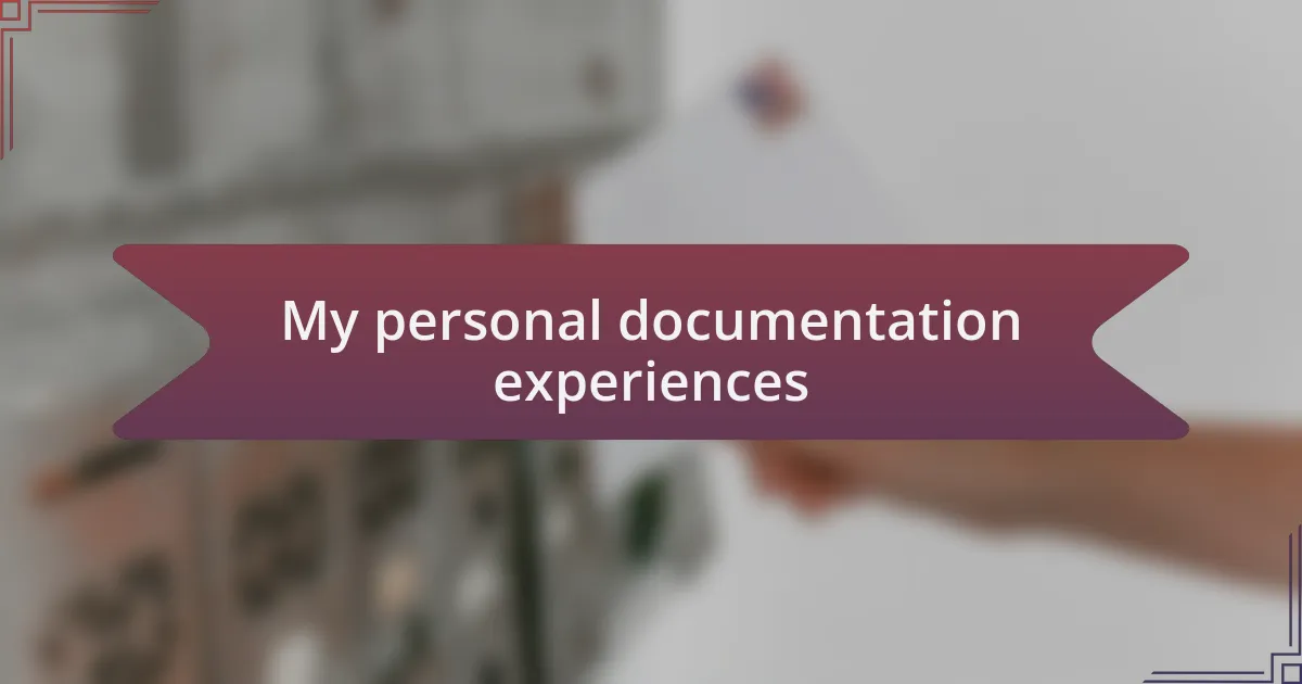 My personal documentation experiences
