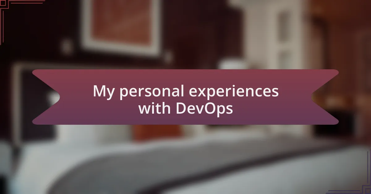 My personal experiences with DevOps
