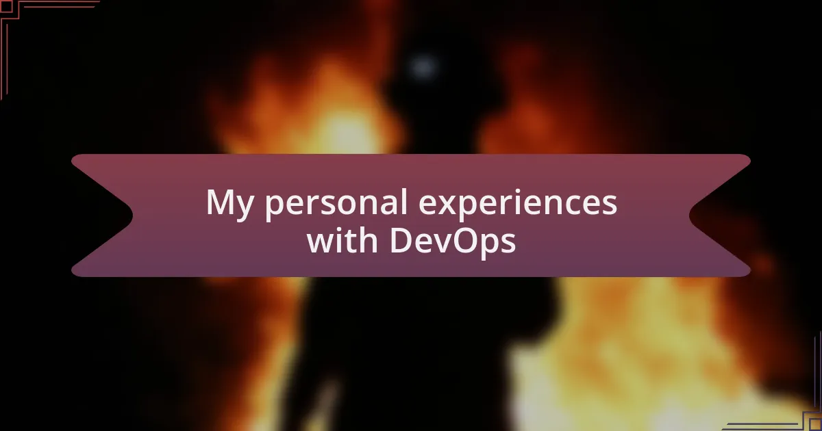 My personal experiences with DevOps