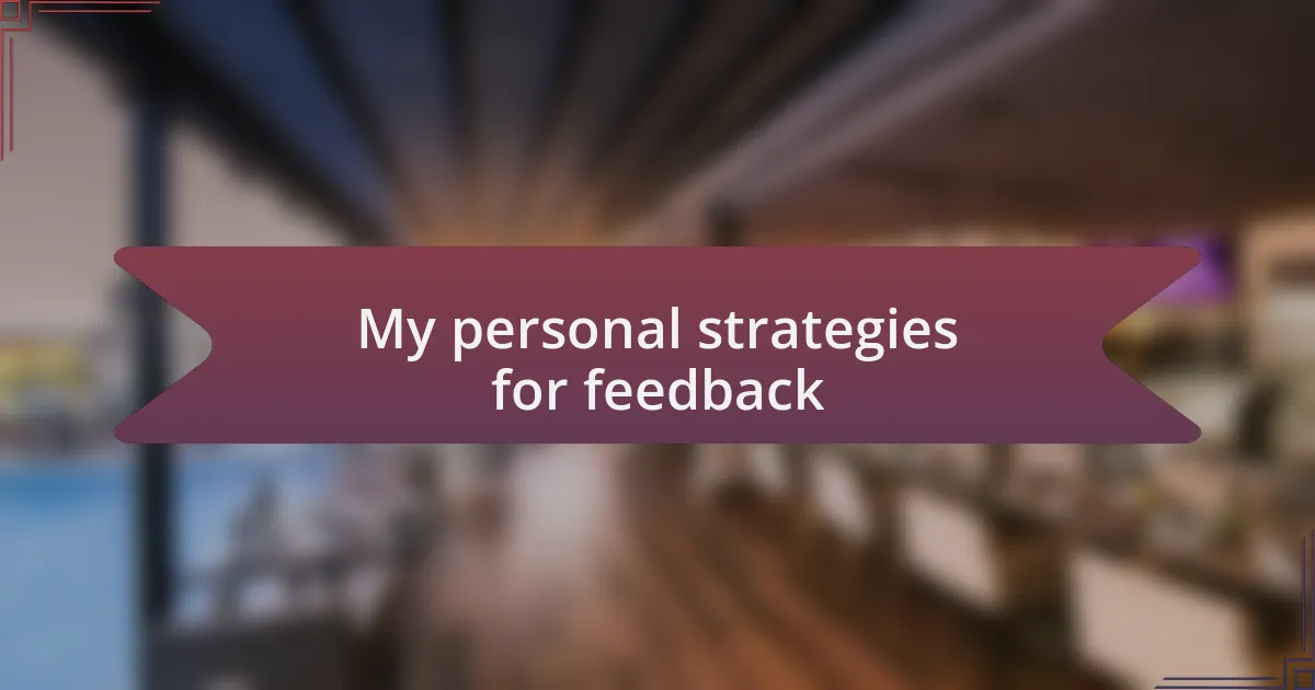 My personal strategies for feedback