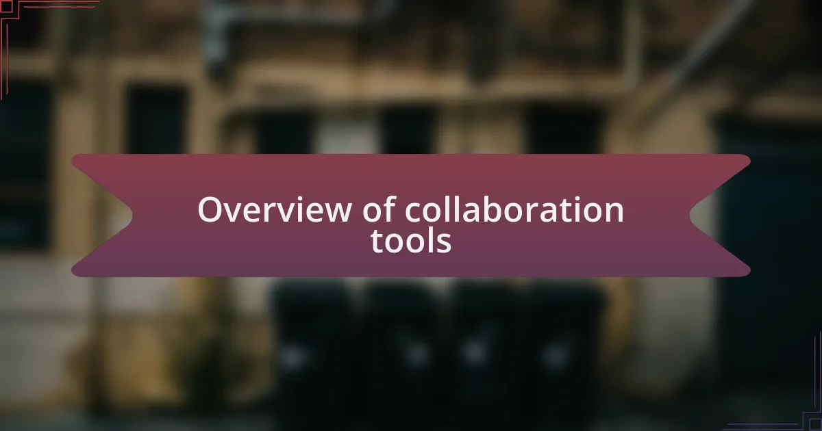 Overview of collaboration tools