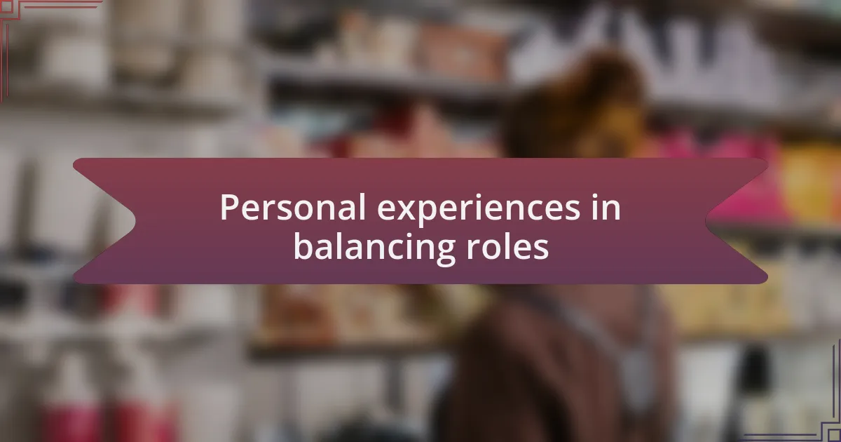 Personal experiences in balancing roles
