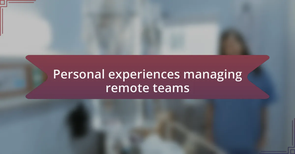 Personal experiences managing remote teams