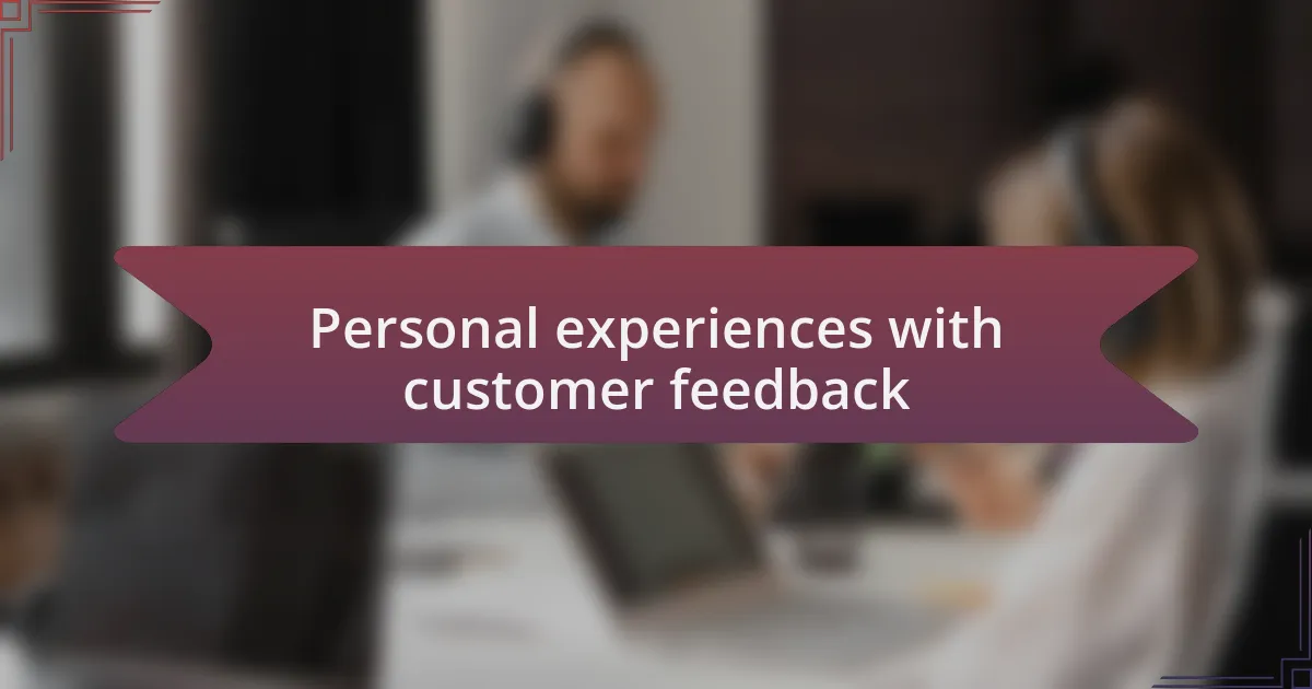Personal experiences with customer feedback