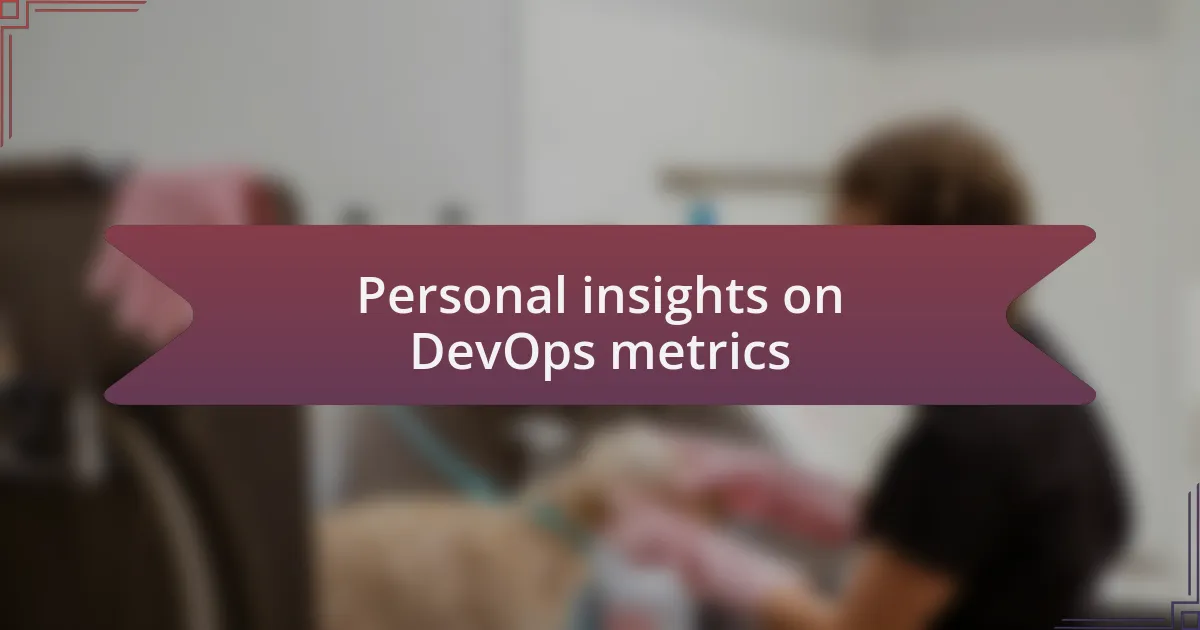 Personal insights on DevOps metrics