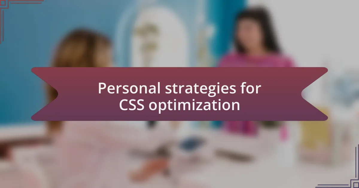 Personal strategies for CSS optimization