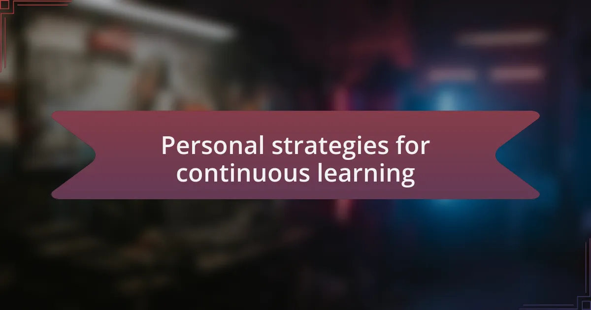 Personal strategies for continuous learning