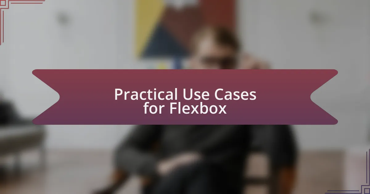 Practical Use Cases for Flexbox