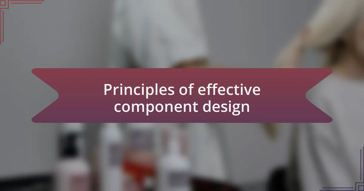 Principles of effective component design