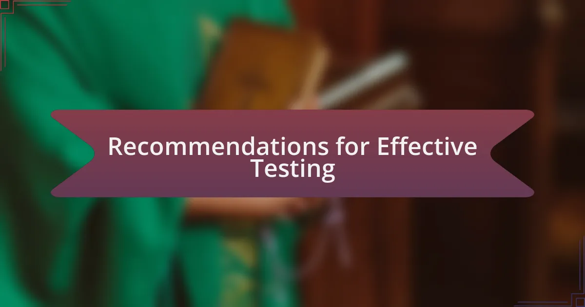 Recommendations for Effective Testing