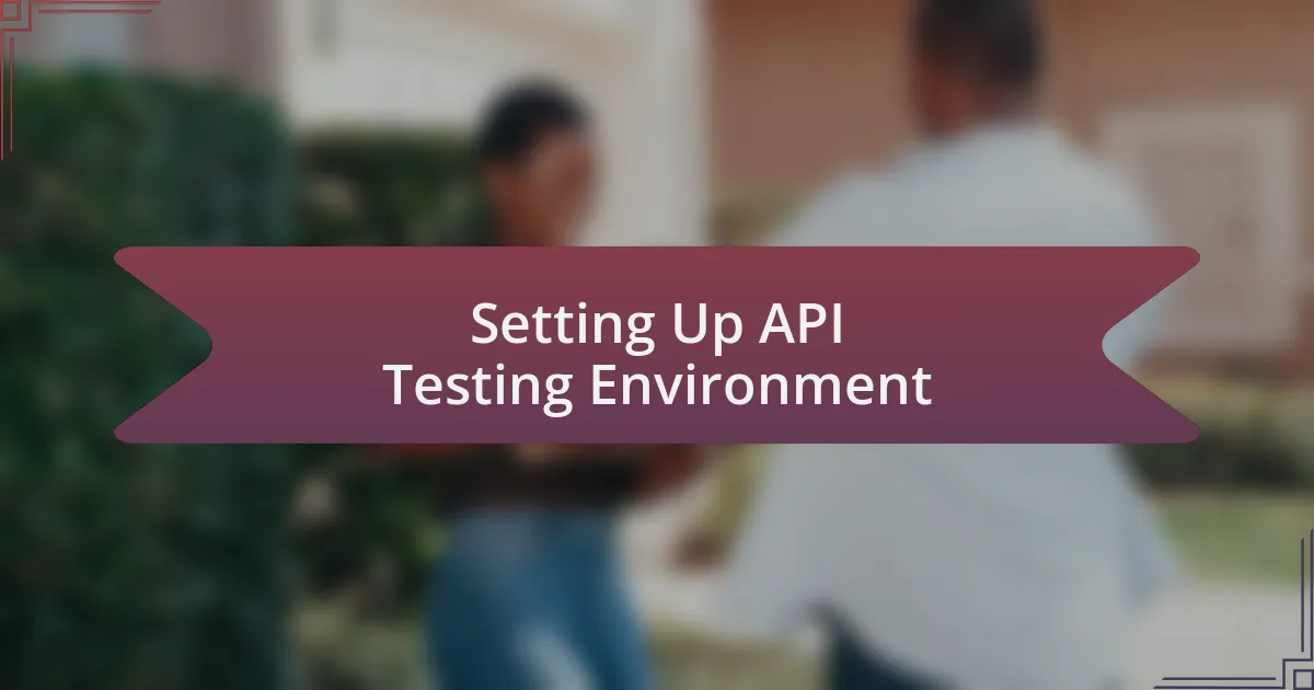 Setting Up API Testing Environment