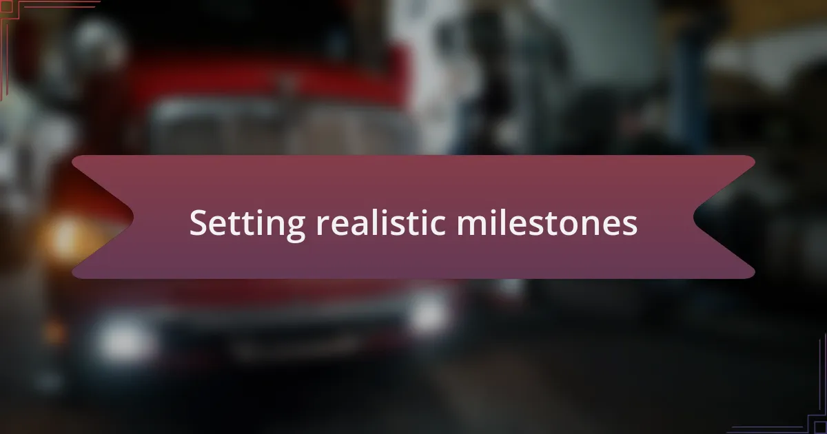 Setting realistic milestones