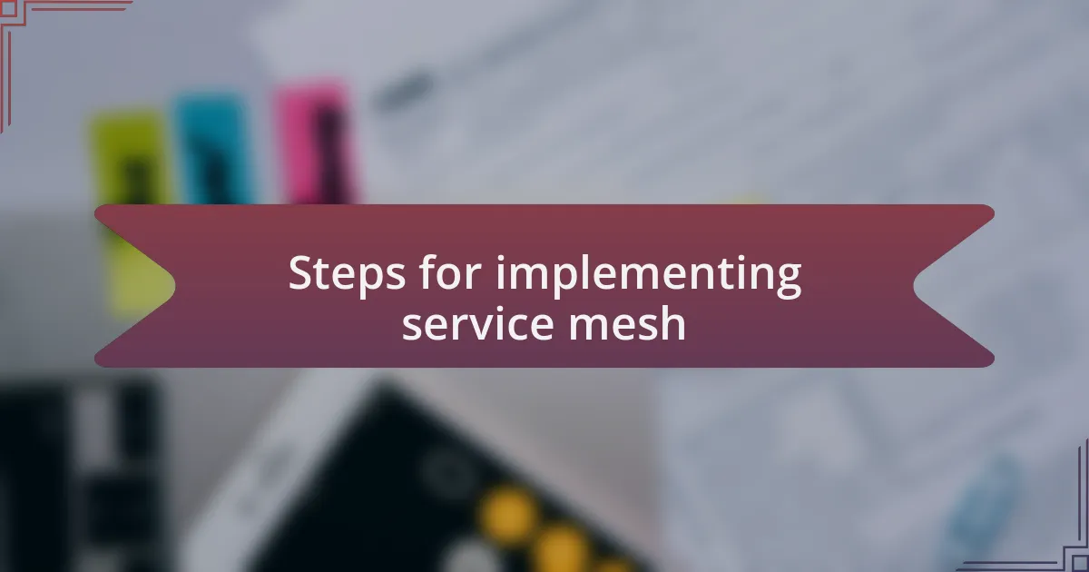 Steps for implementing service mesh
