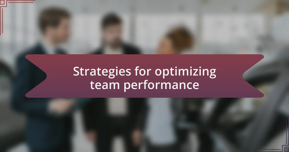 Strategies for optimizing team performance