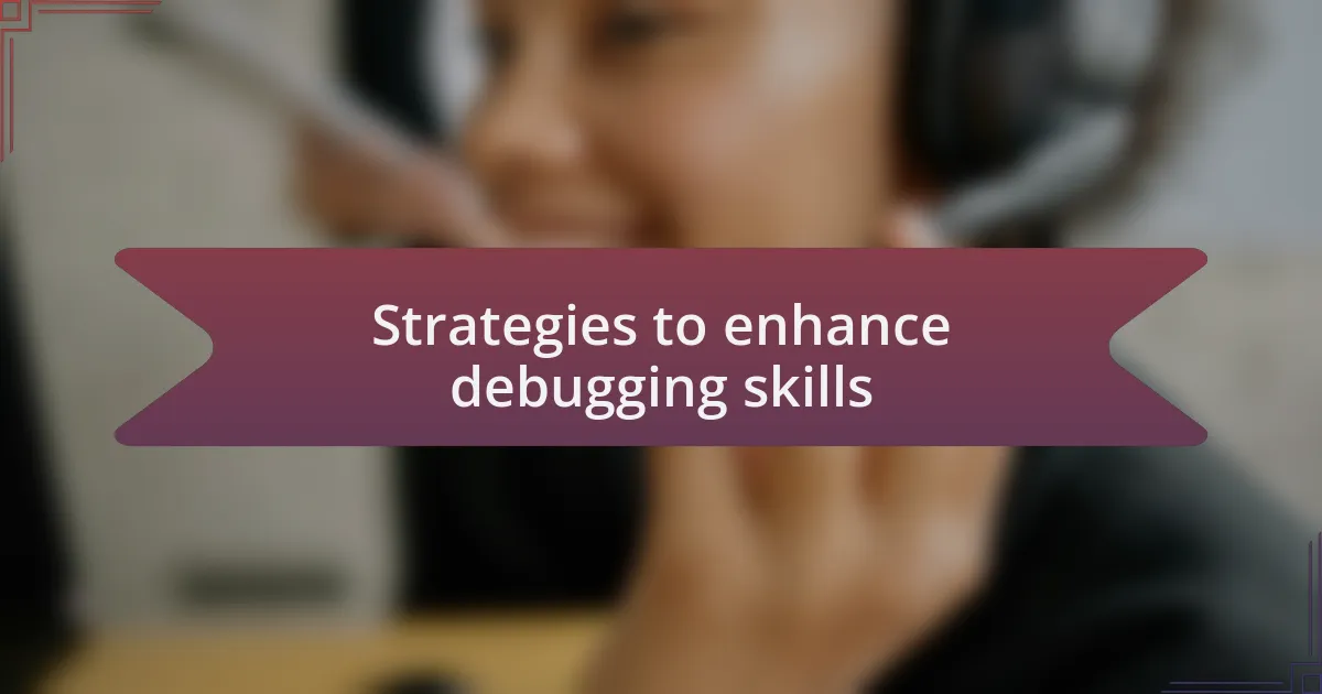 Strategies to enhance debugging skills