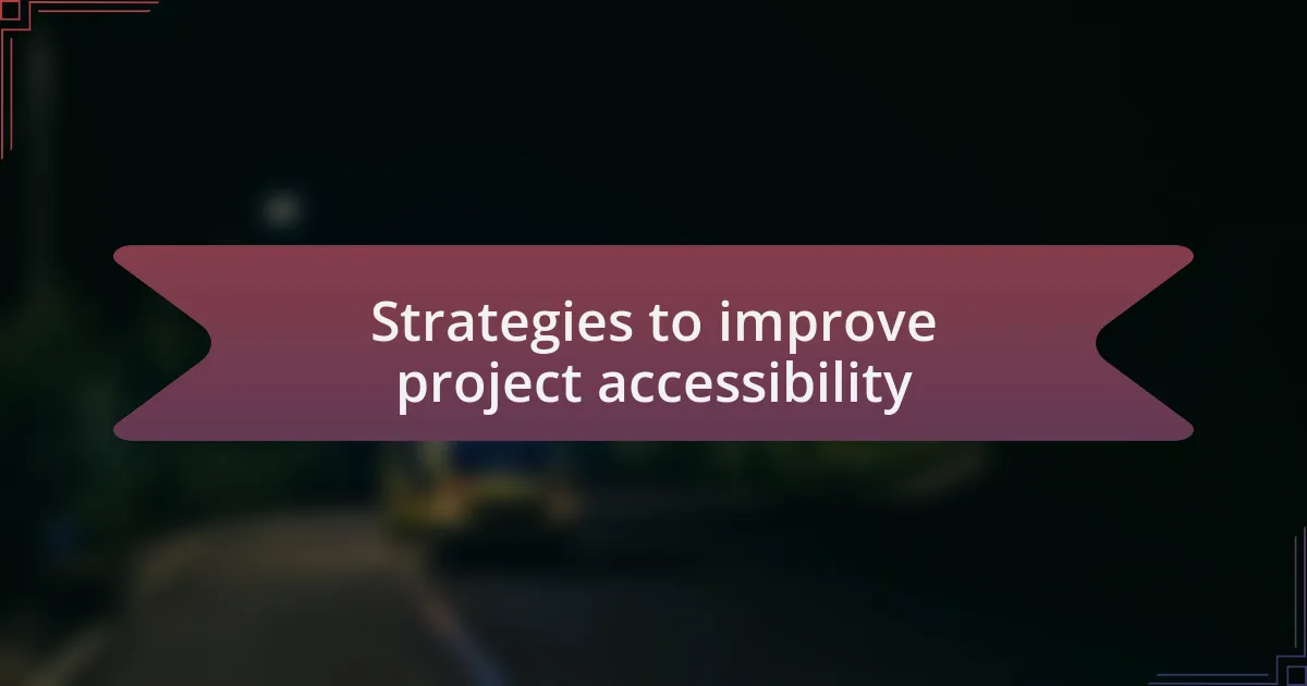 Strategies to improve project accessibility