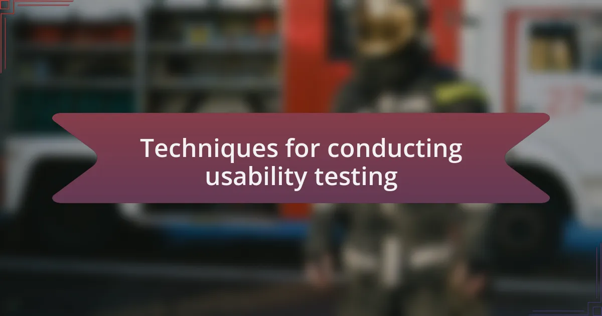 Techniques for conducting usability testing