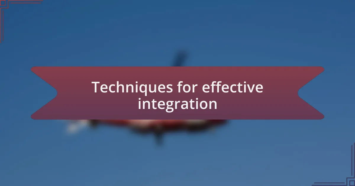 Techniques for effective integration