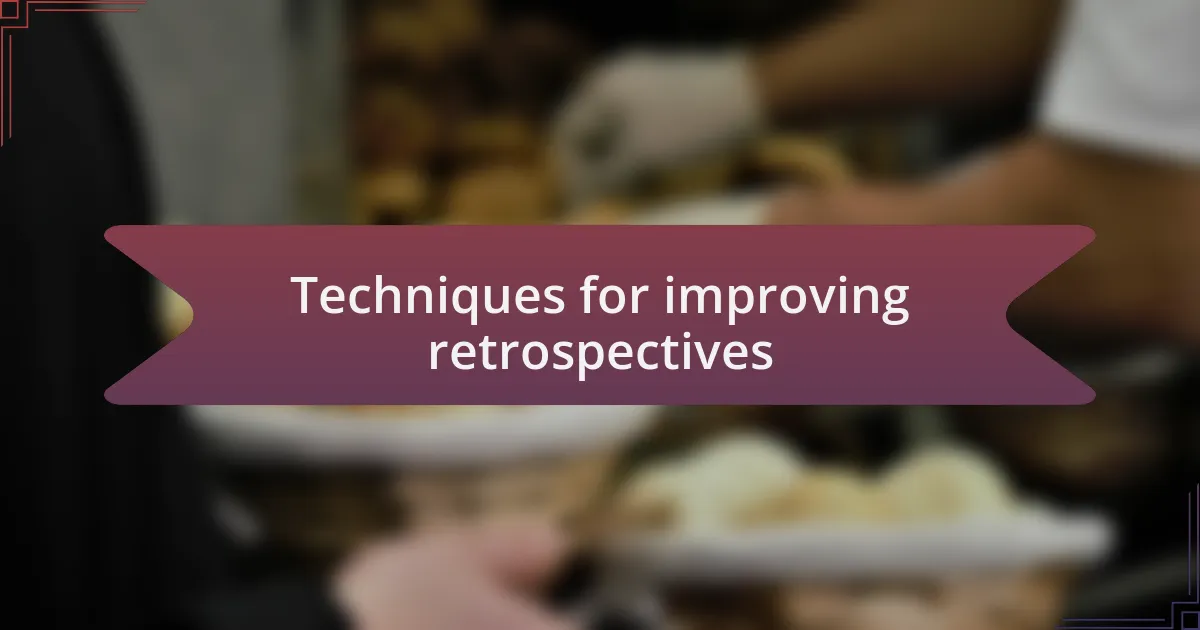 Techniques for improving retrospectives