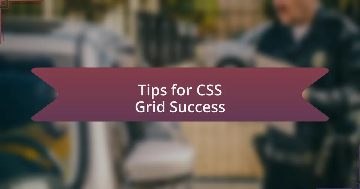 Tips for CSS Grid Success