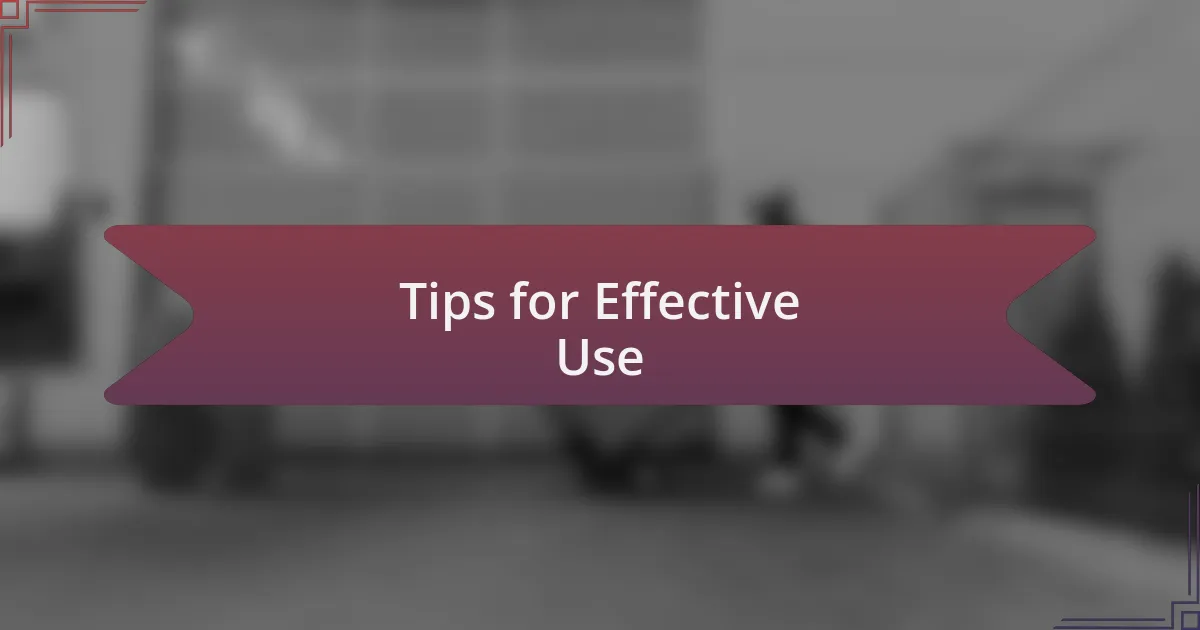 Tips for Effective Use