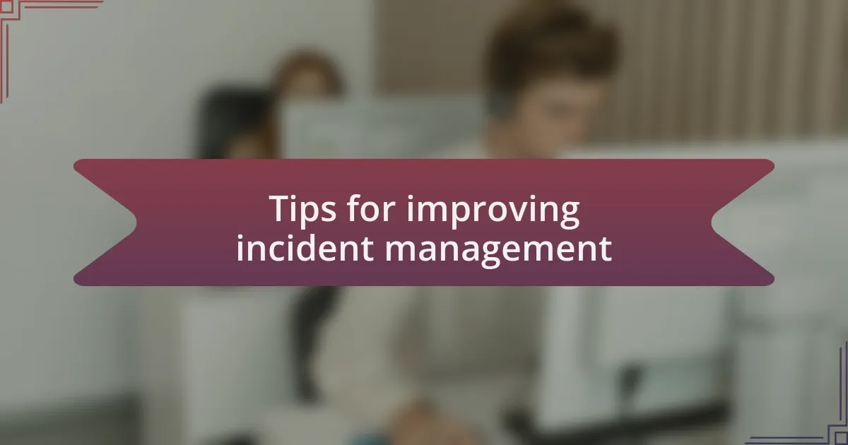 Tips for improving incident management
