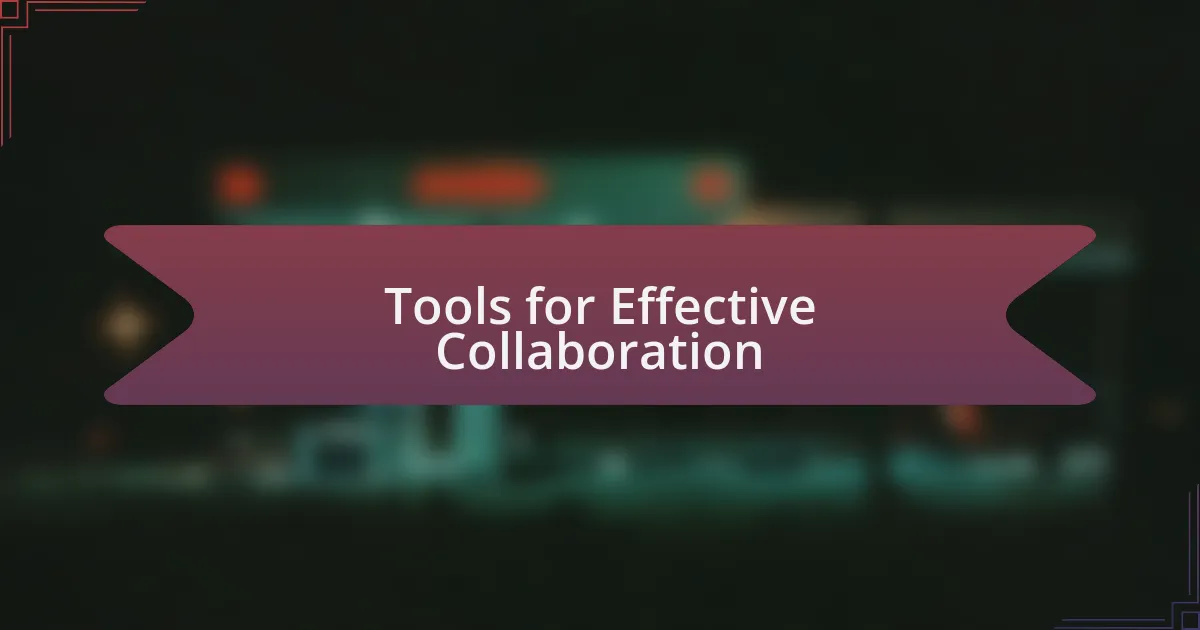 Tools for Effective Collaboration