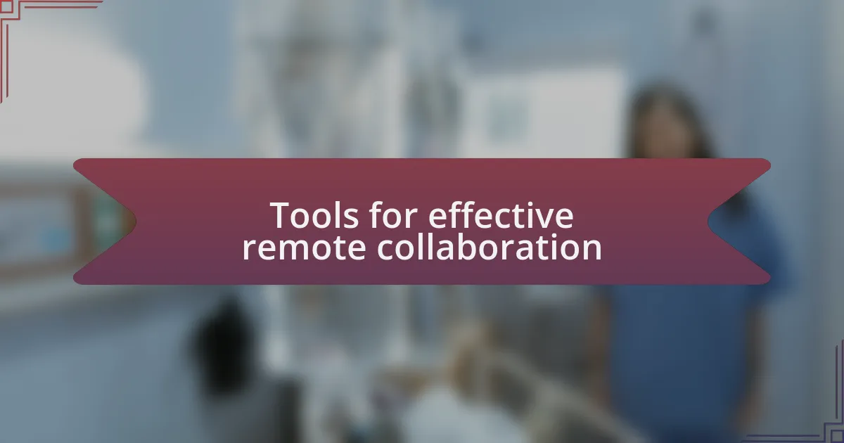 Tools for effective remote collaboration