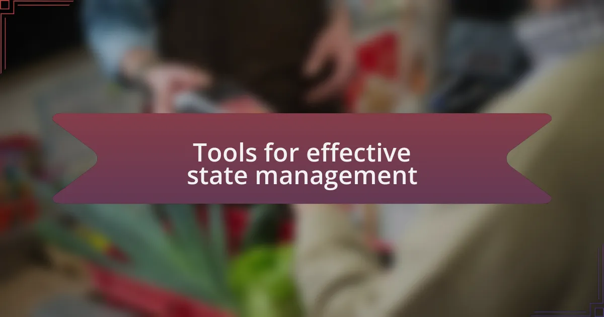 Tools for effective state management