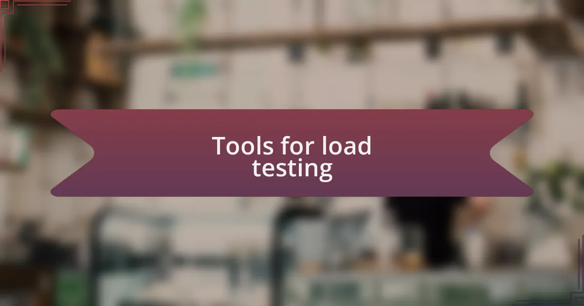 Tools for load testing