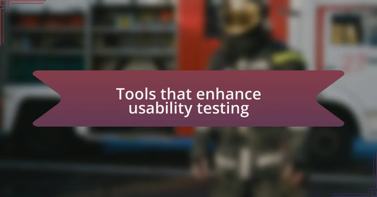 Tools that enhance usability testing