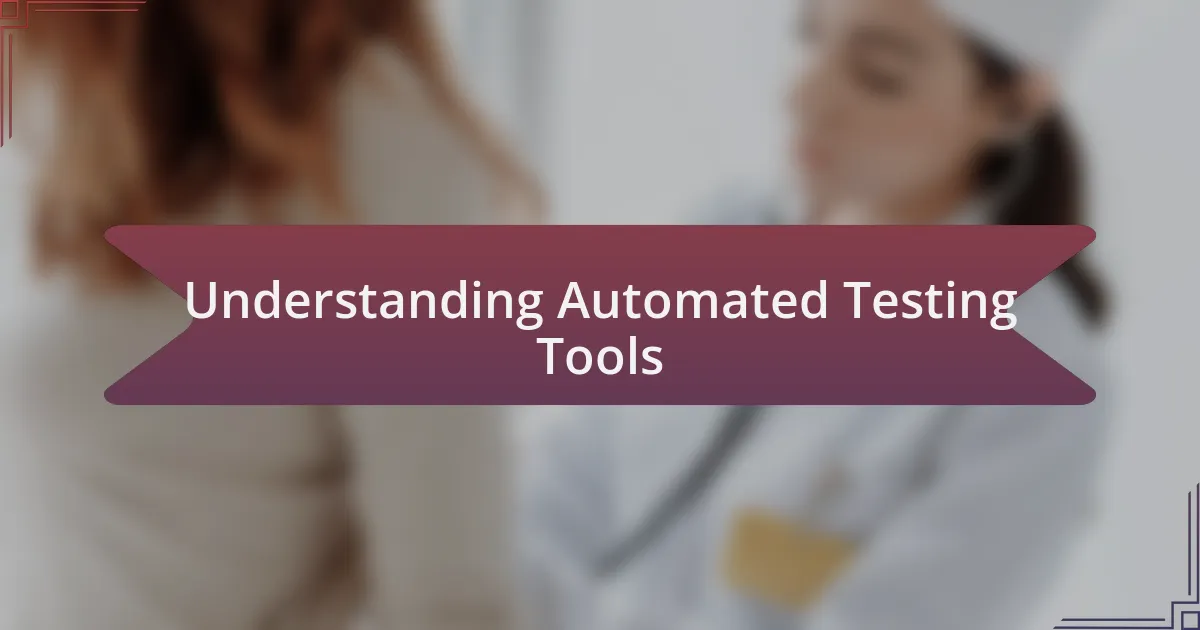 Understanding Automated Testing Tools
