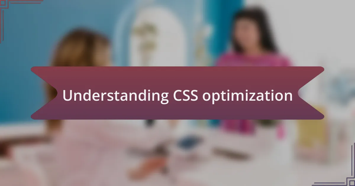 Understanding CSS optimization
