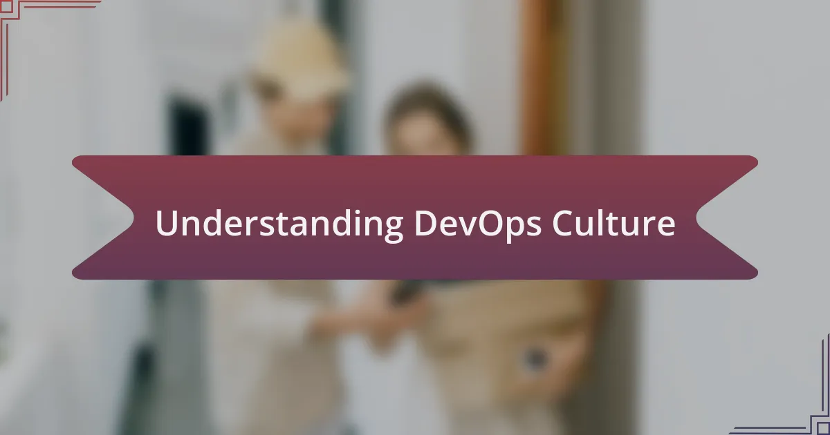 Understanding DevOps Culture
