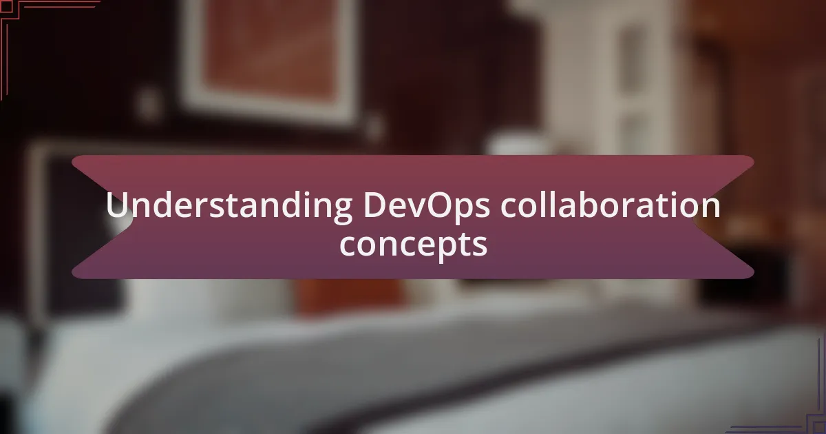Understanding DevOps collaboration concepts