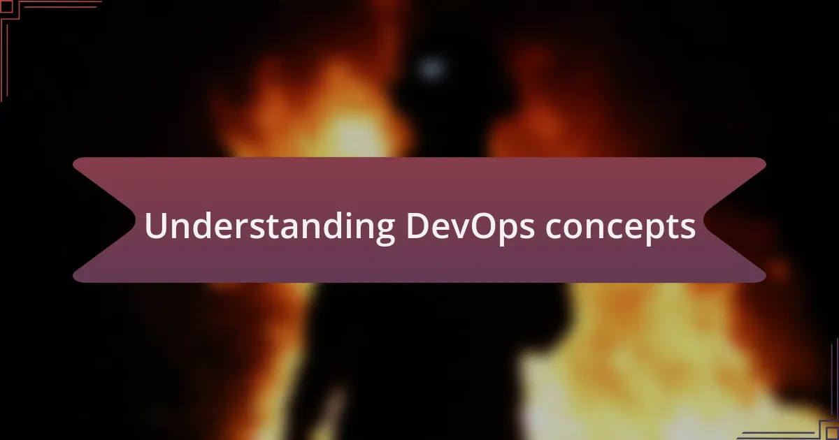 Understanding DevOps concepts