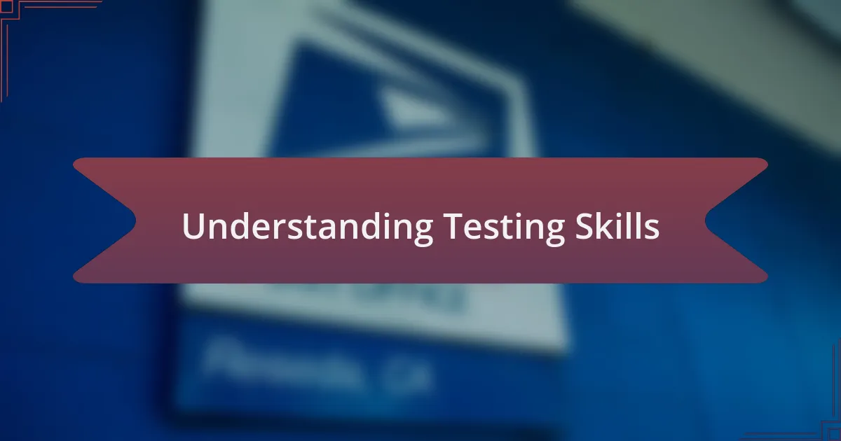 Understanding Testing Skills