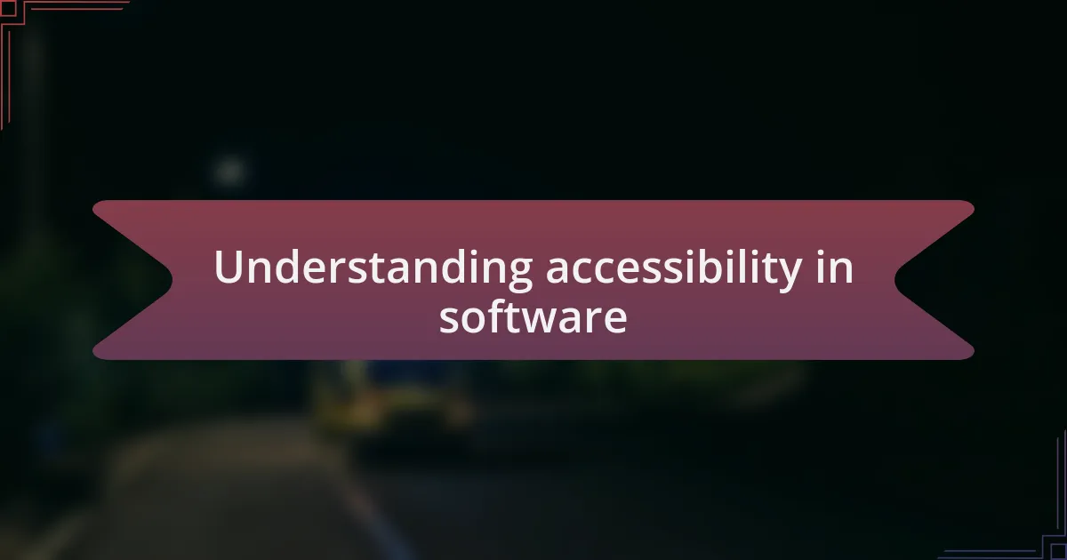 Understanding accessibility in software