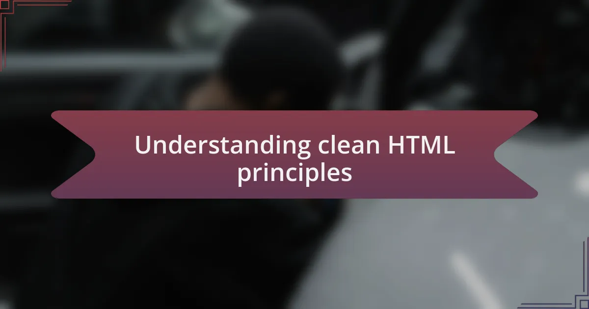 Understanding clean HTML principles