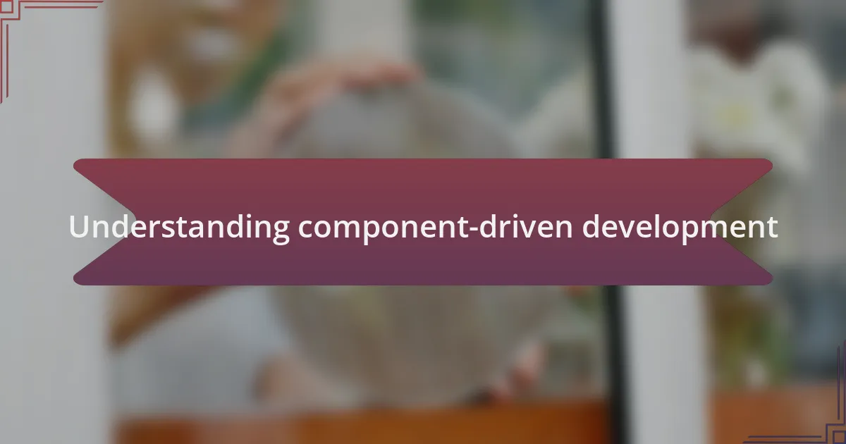 Understanding component-driven development
