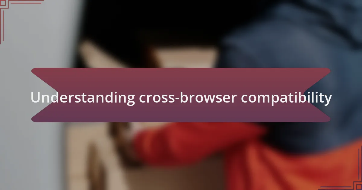 Understanding cross-browser compatibility