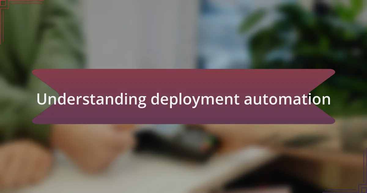 Understanding deployment automation