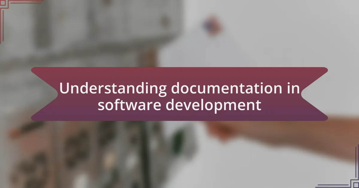 Understanding documentation in software development