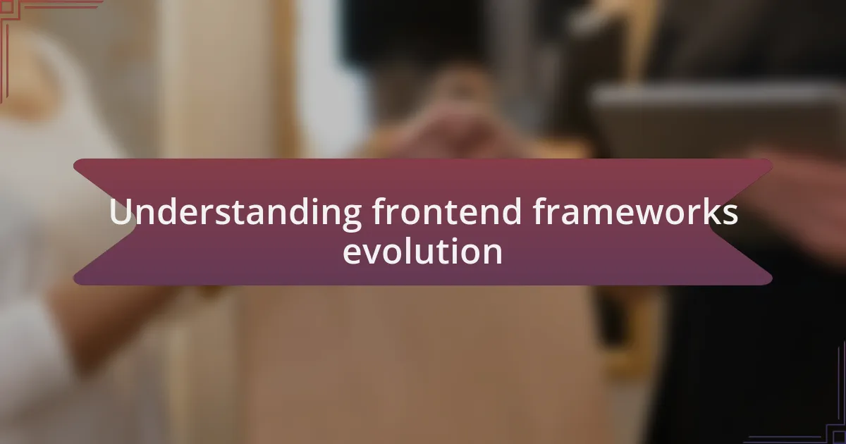 Understanding frontend frameworks evolution