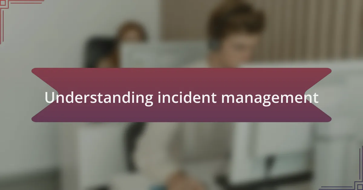 Understanding incident management