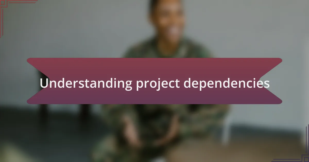Understanding project dependencies