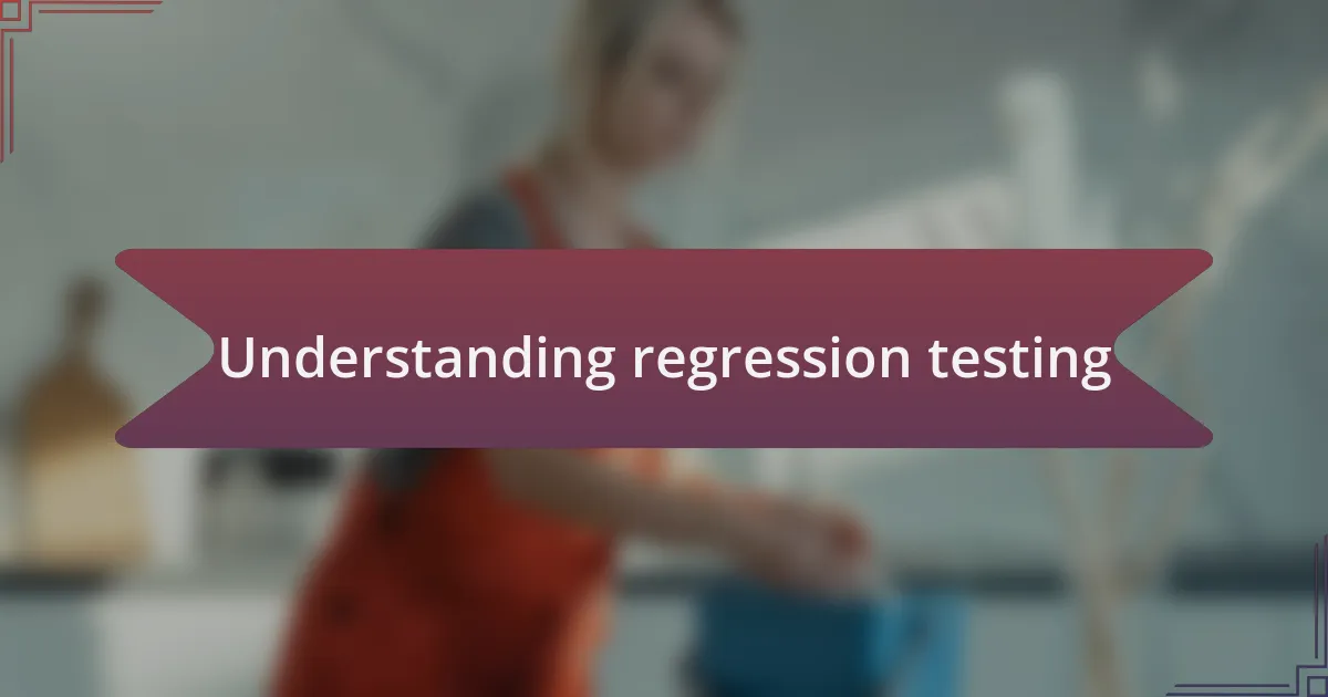 Understanding regression testing